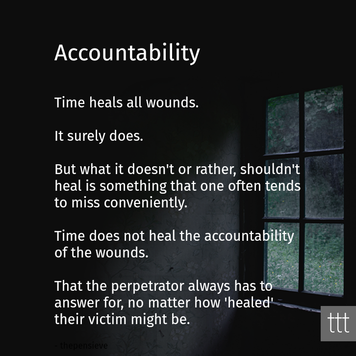 Accountability. Quote on forgive and forget, letting go, inspirational, motivational. Time heals all wounds